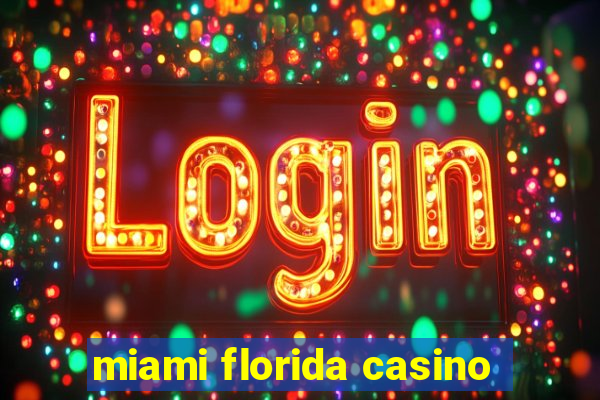 miami florida casino