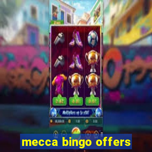 mecca bingo offers