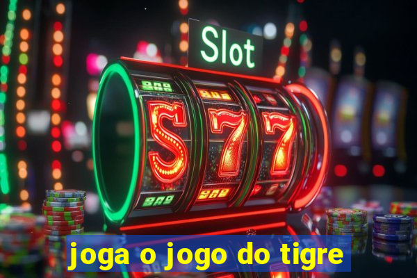 joga o jogo do tigre