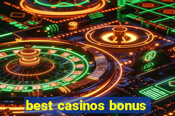 best casinos bonus