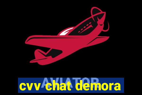 cvv chat demora