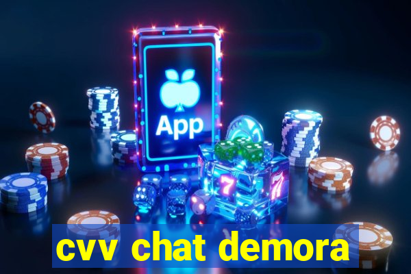 cvv chat demora