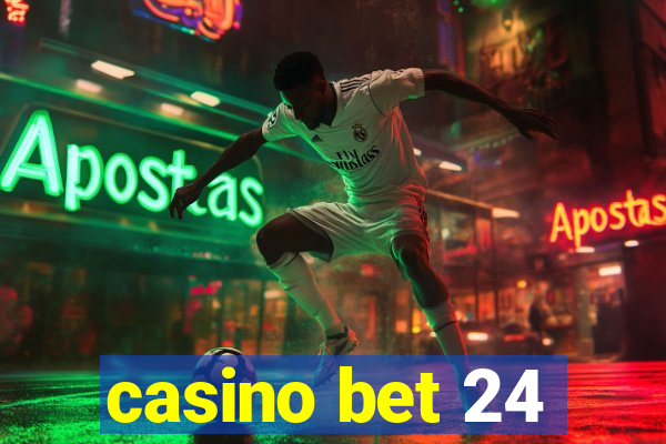 casino bet 24