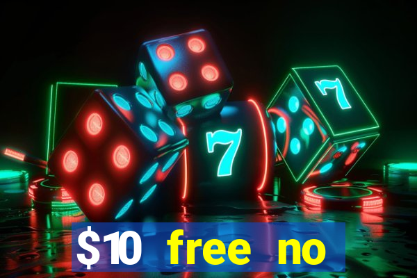 $10 free no deposit casino bonus