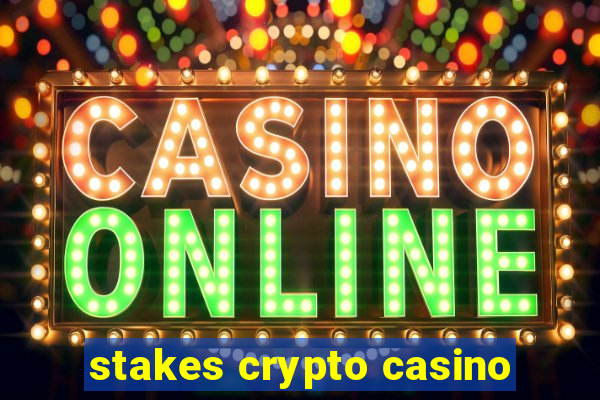 stakes crypto casino