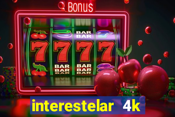 interestelar 4k dublado download