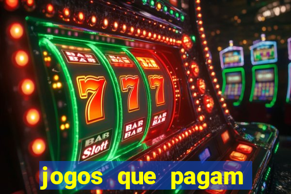 jogos que pagam muito dinheiro