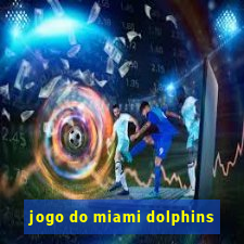 jogo do miami dolphins