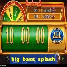 big bass splash melhor horário para jogar