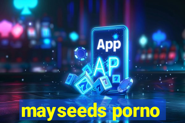 mayseeds porno