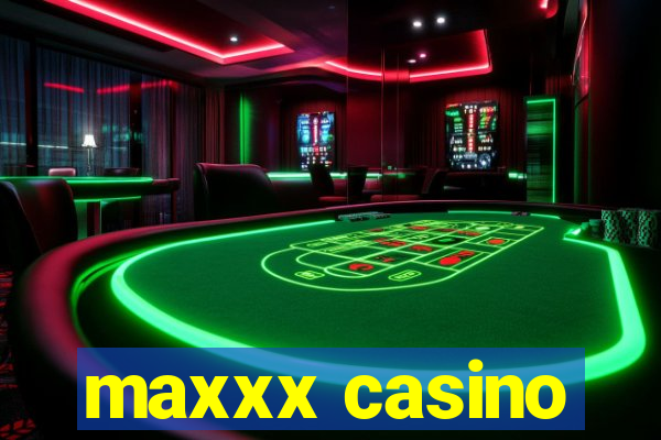 maxxx casino