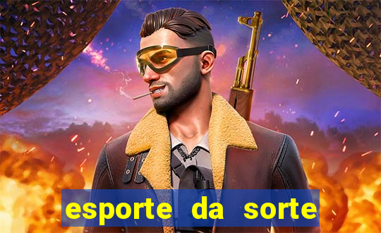 esporte da sorte apostas online