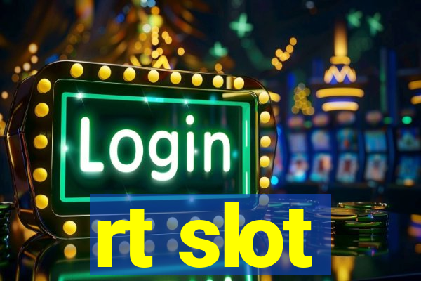 rt slot