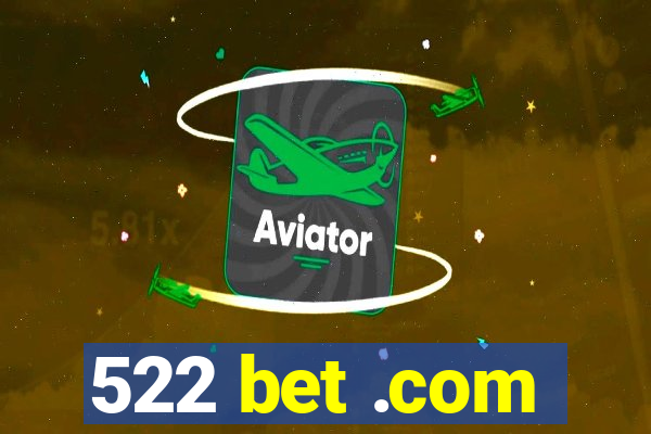 522 bet .com