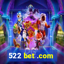 522 bet .com