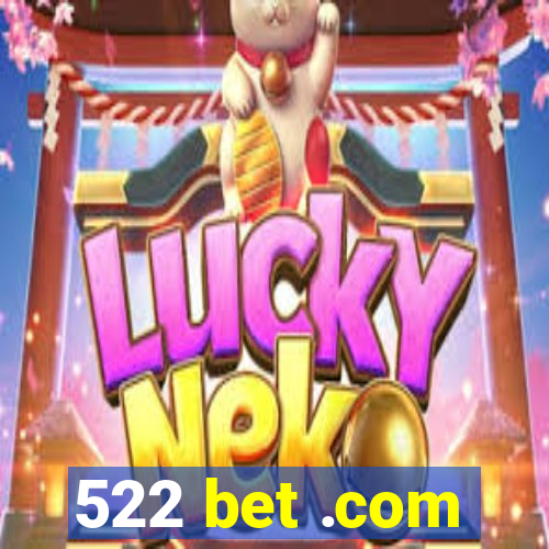 522 bet .com