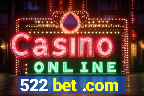 522 bet .com