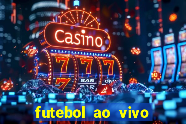 futebol ao vivo sem travar