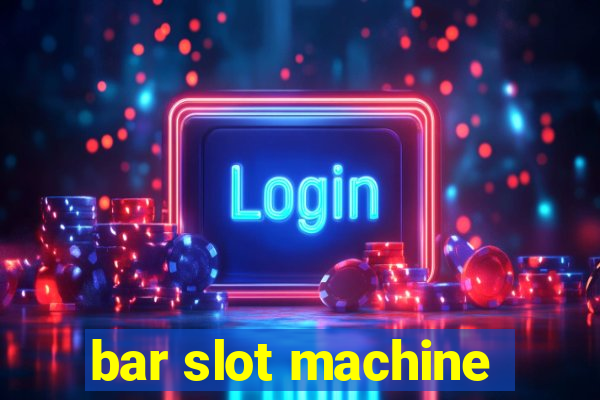 bar slot machine