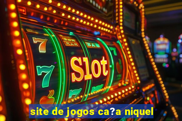 site de jogos ca?a niquel