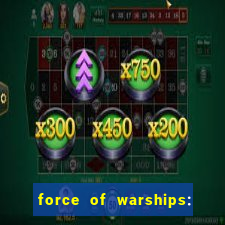 force of warships: jogo online