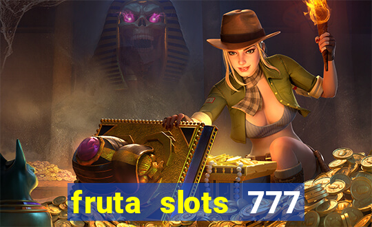 fruta slots 777 mega jackpot