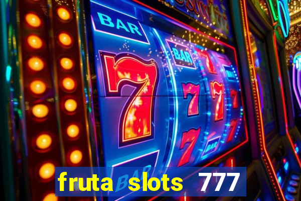 fruta slots 777 mega jackpot