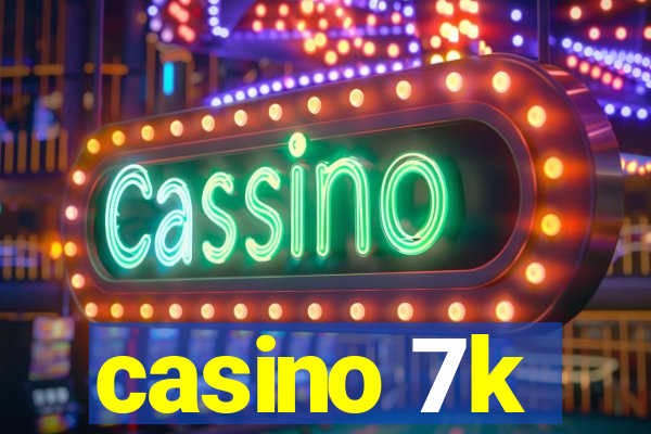 casino 7k