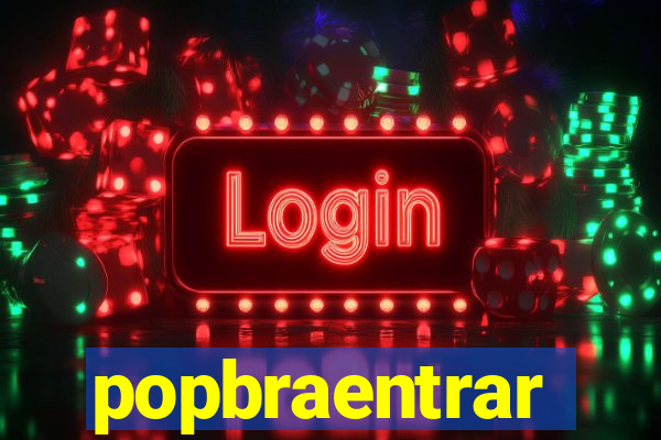 popbraentrar