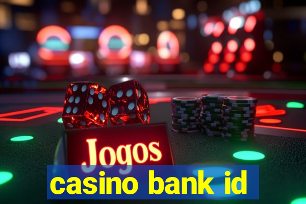 casino bank id