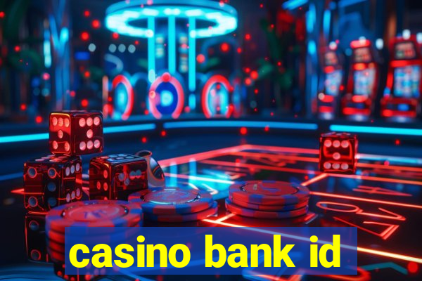 casino bank id