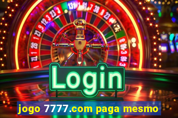 jogo 7777.com paga mesmo