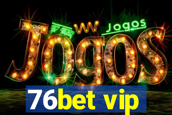 76bet vip