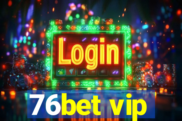 76bet vip