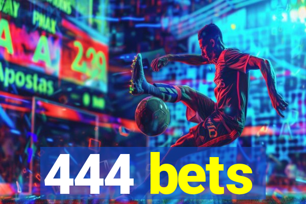 444 bets