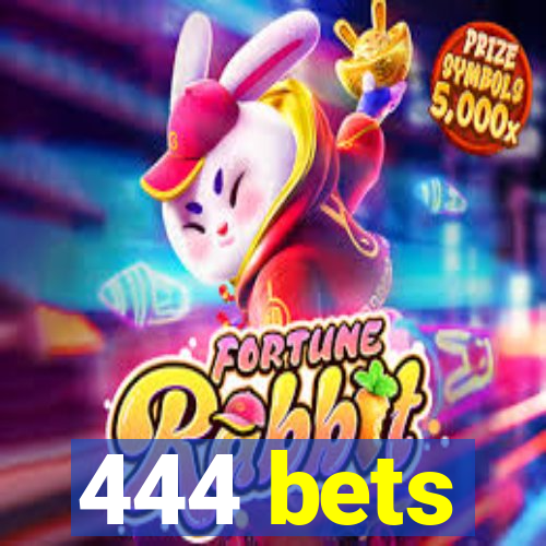 444 bets