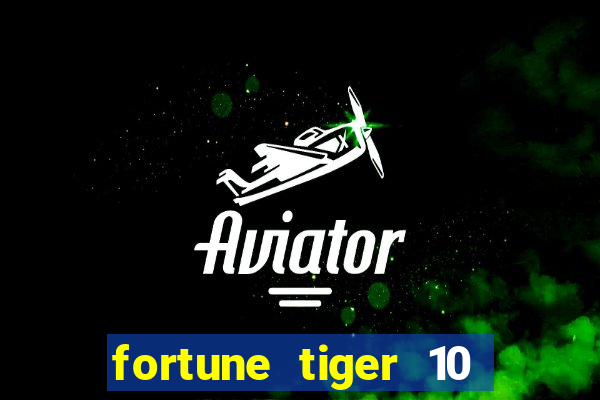 fortune tiger 10 reais grátis