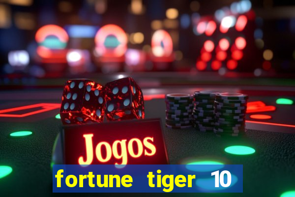 fortune tiger 10 reais grátis