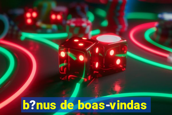 b?nus de boas-vindas