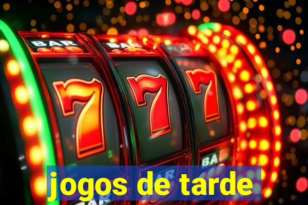 jogos de tarde