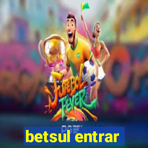 betsul entrar