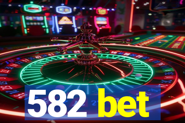 582 bet