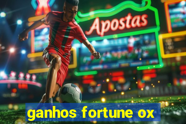 ganhos fortune ox