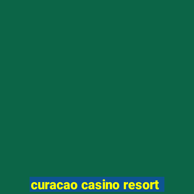 curacao casino resort