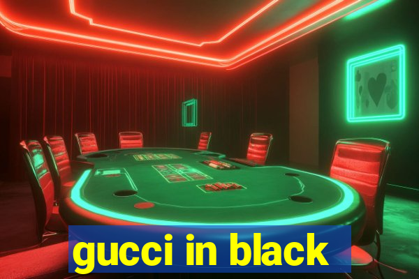 gucci in black