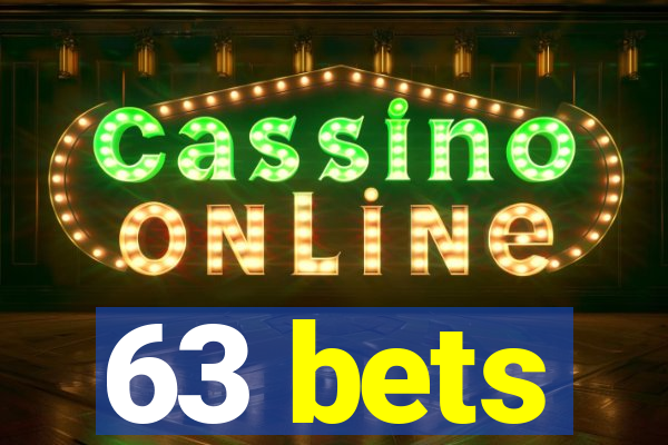 63 bets