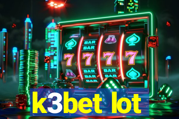 k3bet lot