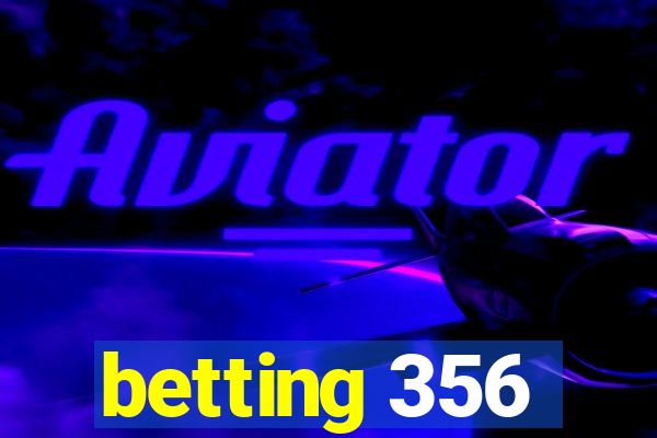 betting 356