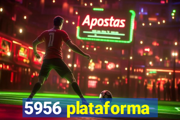 5956 plataforma