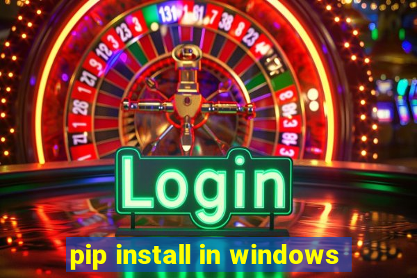 pip install in windows